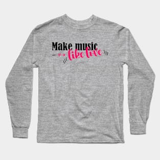 Funny Songwriting Advice: Make Music Like Love Long Sleeve T-Shirt